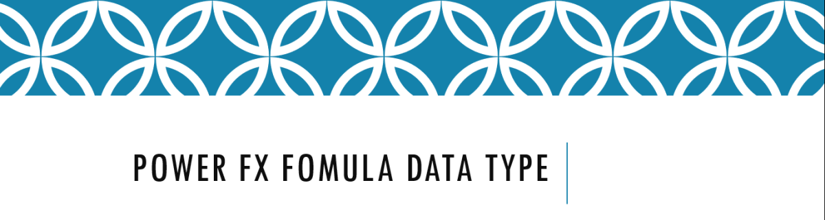 Power Fx Fomula Data type – your new companion in addition to Calculated fields in Dataverse&nbsp;[Insight]